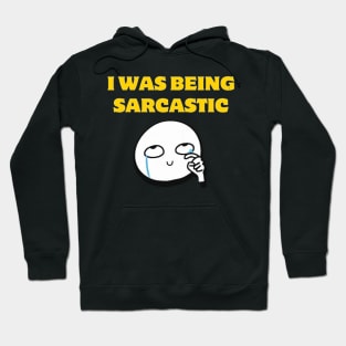 I Was Being Sarcastic Funny Saying Gift Hoodie